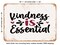 DECORATIVE METAL SIGN - Kindness is Essential - Vintage Rusty Look